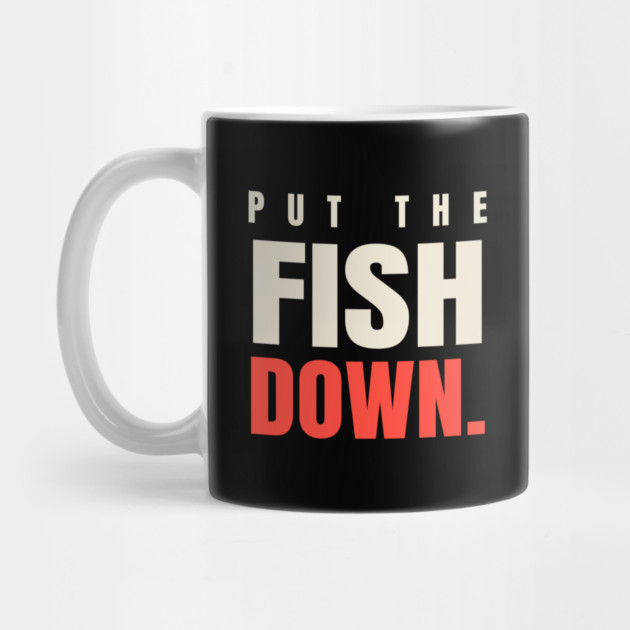 Put Down the Fish mug